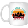 I Don't Need Therapy, I Just Need To Go Hiking, Retro Hiking White Mug