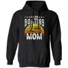 I'm The Boating Mom, Boat Mama, Ship Captain Pullover Hoodie