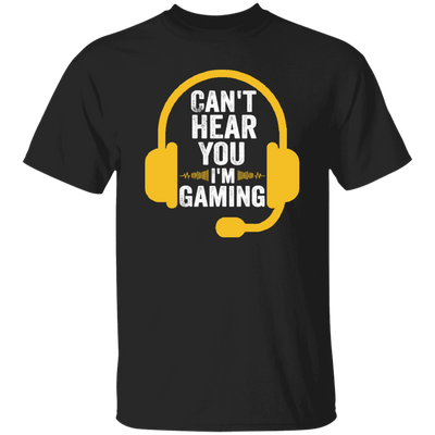 Can't Hear You, I'm Gaming, Funny Video Game, Video Game Player Unisex T-Shirt