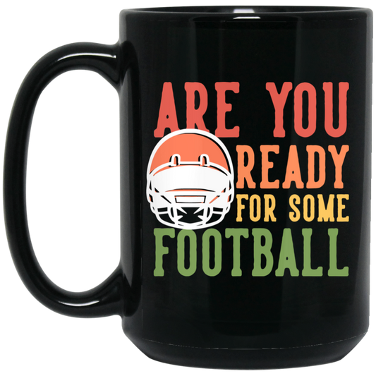 Are You Ready For Some Football, Retro Gift For Football Fan Black Mug