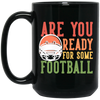 Are You Ready For Some Football, Retro Gift For Football Fan Black Mug