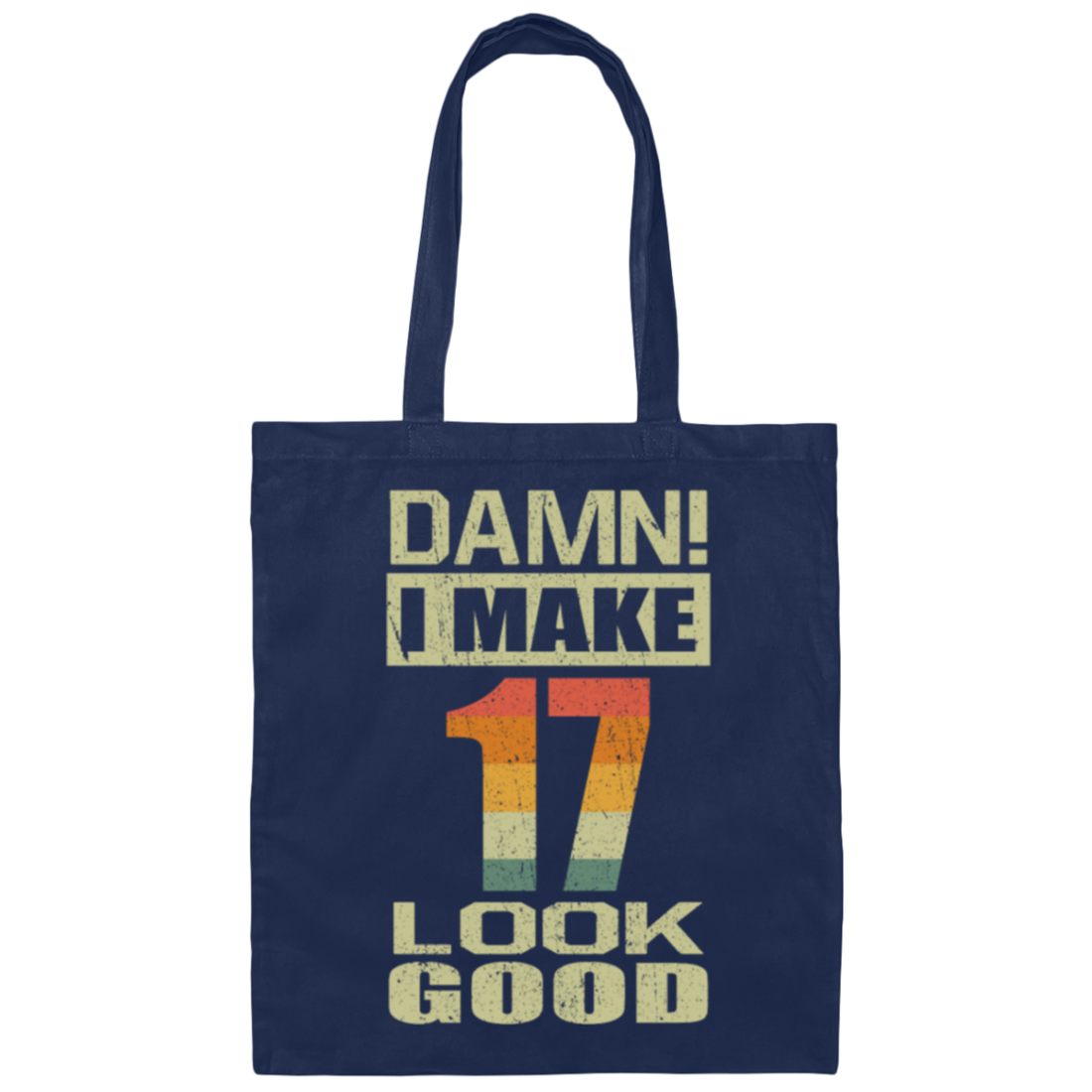 I Make 17 Look Good, Funny 17th Birthday Gift, Best Gift For 17th Birthday Canvas Tote Bag