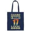 I Make 17 Look Good, Funny 17th Birthday Gift, Best Gift For 17th Birthday Canvas Tote Bag