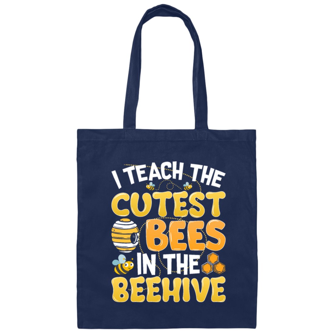 Bee Lover I Teach The Cutest Bees In The Beehive Canvas Tote Bag