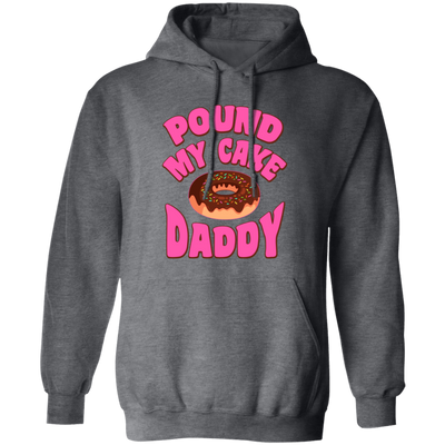 Pound My Cake Daddy, Love Daddy, Pink Doughnut Pullover Hoodie