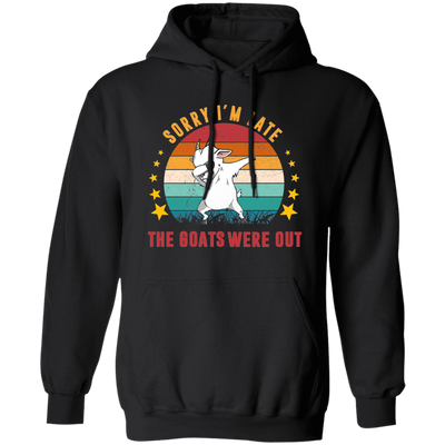 Sorry I'm Late, The Goats Were Out, Retro Goats Pullover Hoodie