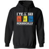 I Tell Dad Jokes Periodically, Chemistry Gift, Jokes With Chemistry Style Pullover Hoodie