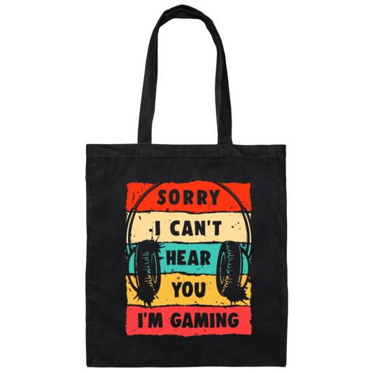 Retro Game Lover, Sorry I Can t Hear You I Am Gaming Canvas Tote Bag