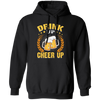 Drink Up, Cheer Up, Beer Gift, Craft Beer, Beer Team Pullover Hoodie