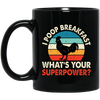 I Poop Breakfast, What's Your Superpower, Retro Chicken Black Mug