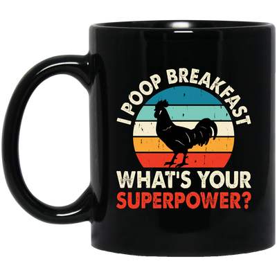 I Poop Breakfast, What's Your Superpower, Retro Chicken Black Mug