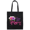 I Love You Mom, Flower For Mother, Best Of Mother, Love Mama Gift Canvas Tote Bag