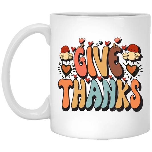 Give Thanks, Thanksgiving's Day, Thankful Design White Mug
