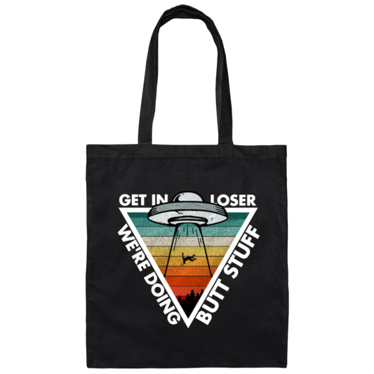 Funny Get In Loser Vintage, Retro Gift, We Are Doing Butt Stuff, Loser Canvas Tote Bag