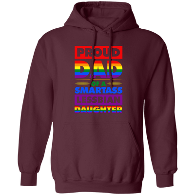 Proud Dad Of A Smartass Lesbian Daughter, LGBT Gift Pullover Hoodie