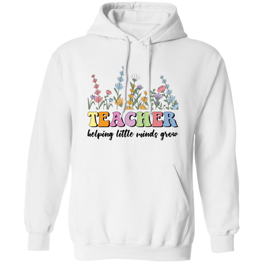 Teacher Helping Little Minds Grow, Flowers For Teacher Pullover Hoodie