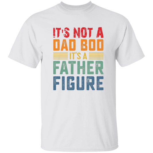 It's Not A Dad Bod, It's A Father Figure, Retro Dad Unisex T-Shirt