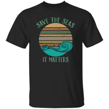 Environmentalist Ocean Awareness, Save The Seas, It Matters, Our Seas Unisex T-Shirt