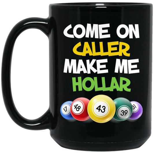 Come On Caller Make Me Holler, Love Bingo Game Black Mug