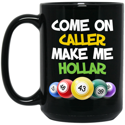 Come On Caller Make Me Holler, Love Bingo Game Black Mug