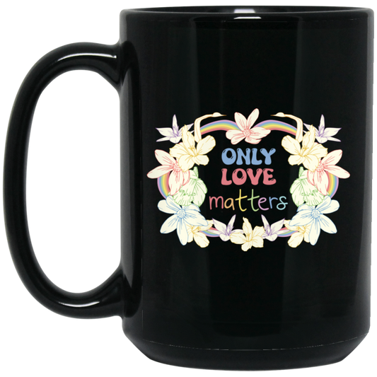 Only Love Matter, Mental Health, Mental Awareness Black Mug