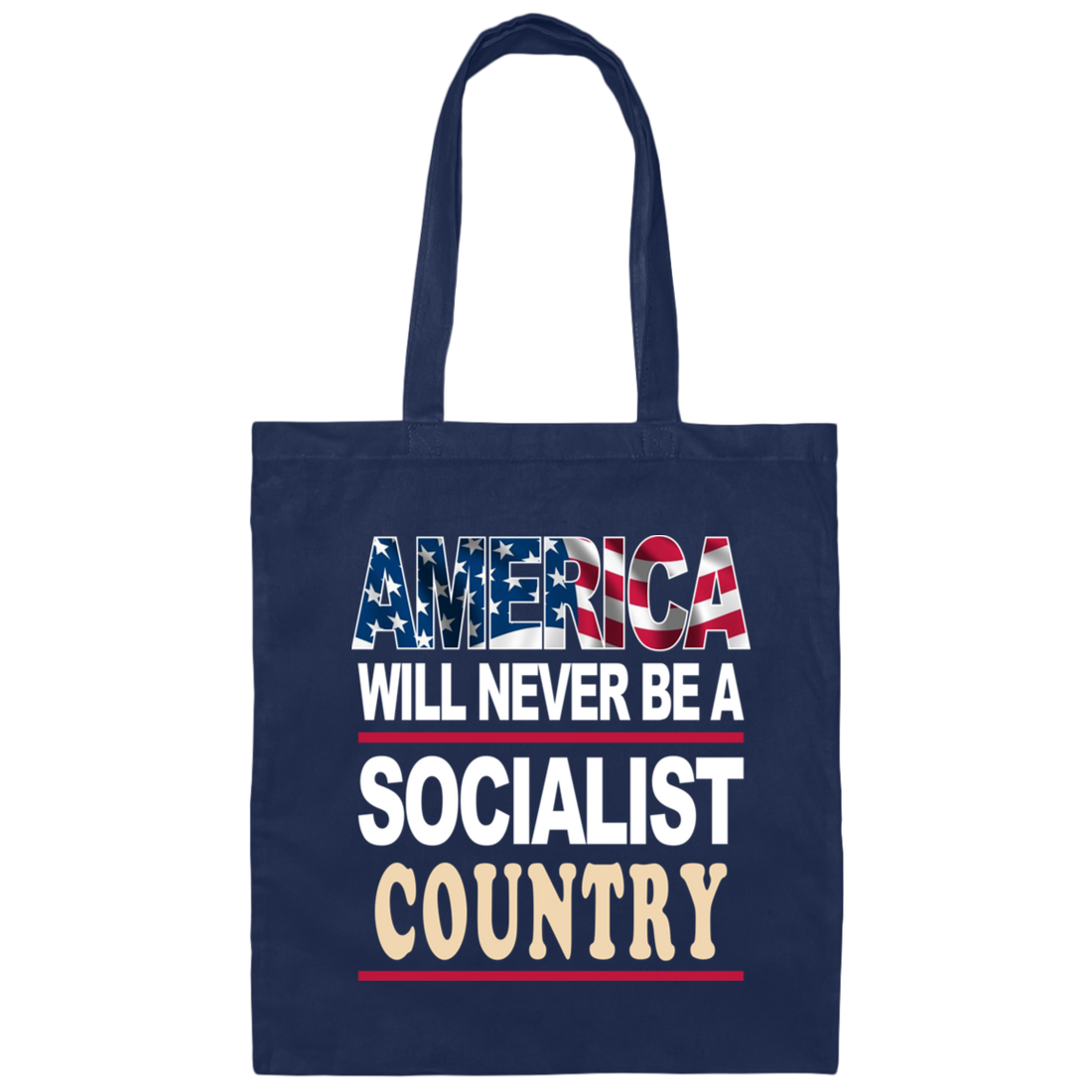 America Will Never Be A Socialist Country, Love American Flag Canvas Tote Bag