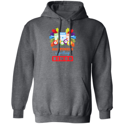 Happiness Is Yelling Bingo, Congratulation Bingo, Yelling Bingo Pullover Hoodie