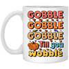 Gobble Till You Wobble, Thankful's Day, Thanksgiving Holiday White Mug