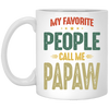 My Favorite People, Call Me Papaw, Best Pawpaw Lover, Retro Pawpaw White Mug