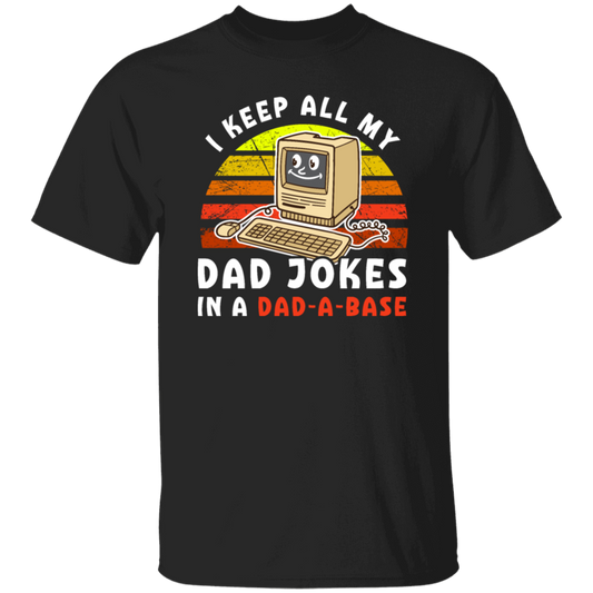 Dad Jokes Retro, I Keep All My Dad Jokes In A Dad-A-Base, Joke Database Unisex T-Shirt