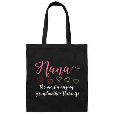Nana Gift, Love Grandma, The Most Amazing Grandmother There Is Canvas Tote Bag