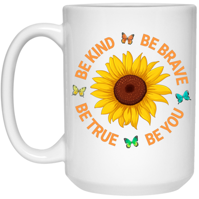 Be Kind, Be Brave Be True, Be You, Sunflower Lover White Mug