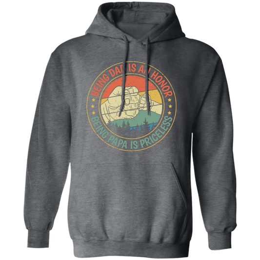 Being Dad Is An Honor, Being Papa Is Priceless, Father's Day Gift Pullover Hoodie