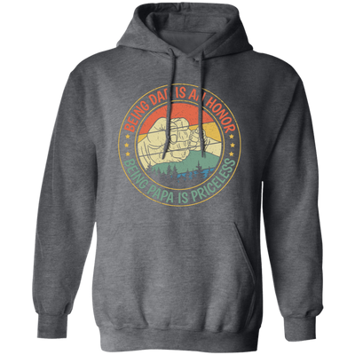 Being Dad Is An Honor, Being Papa Is Priceless, Father's Day Gift Pullover Hoodie