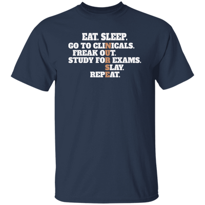 Eat Sleep, Go To Clinicals, Freak Out, Study To Exams, Nurse Lover Unisex T-Shirt