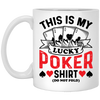 This Is My Lucky Poker Shirt, Do Not Fold, Poker, Ace White Mug