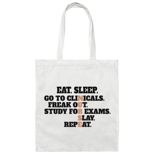 Eat Sleep, Go To Clinicals, Freak Out, Study To Exams Canvas Tote Bag