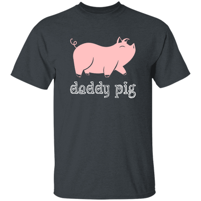 Daddy Pig, Cute Pig, Funny Gift For Dad, Pinky Pig, Love Pig Love Dad Unisex T-Shirt