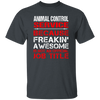 Love Animal, Animal Control Service Freaking Awesome, Not An Job Title Unisex T-Shirt