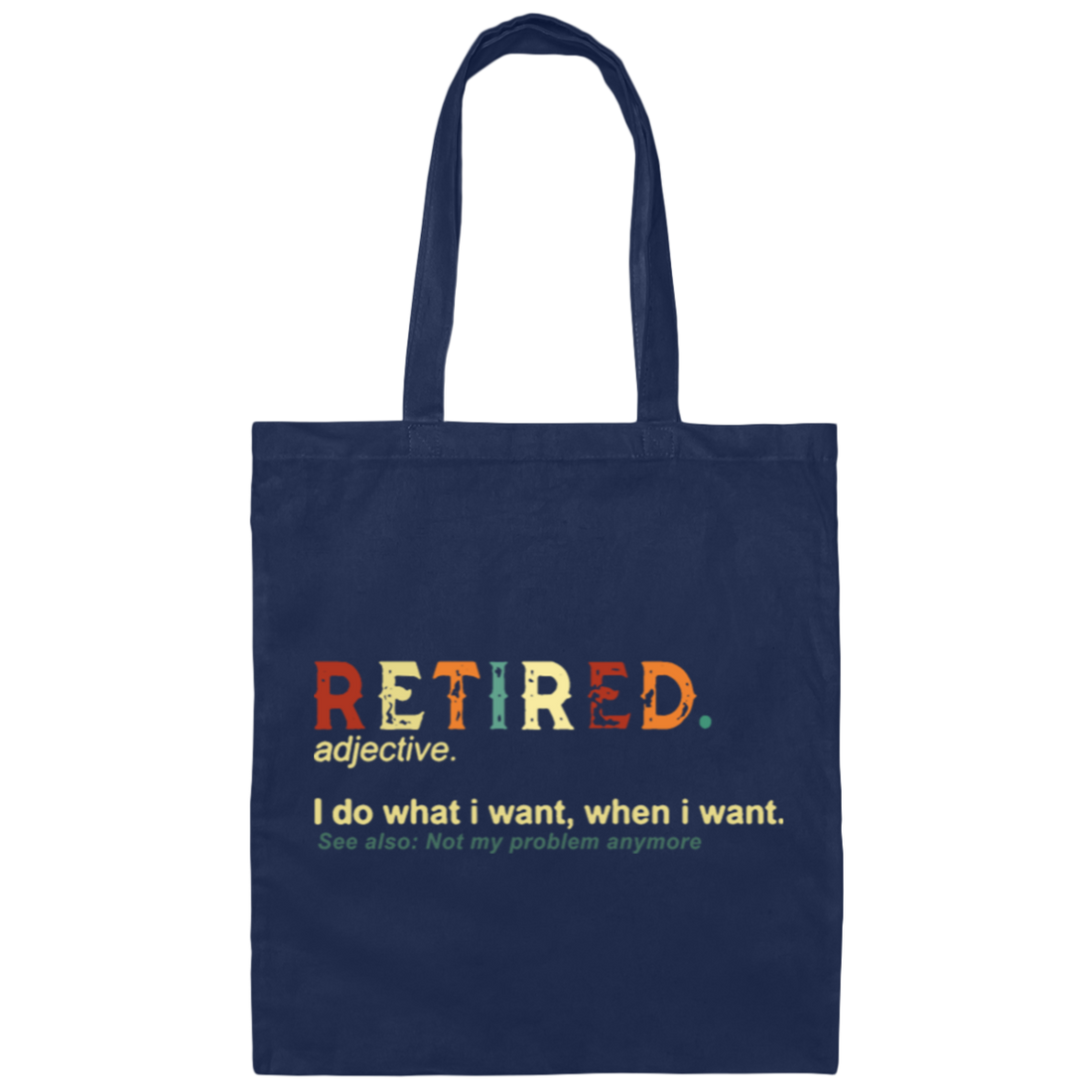 Retronretired I do What I Want When I Want Not My Problem Canvas Tote Bag