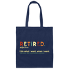 Retronretired I do What I Want When I Want Not My Problem Canvas Tote Bag
