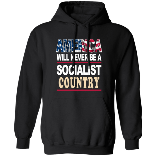 America Will Never Be A Socialist Country, Love American Flag Pullover Hoodie