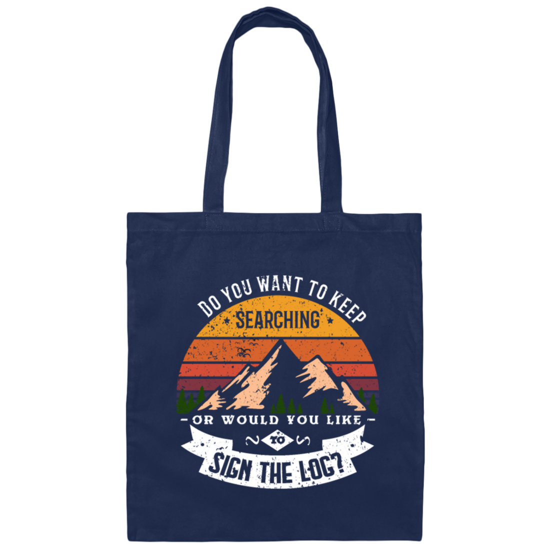 Saying Keep Searching Or Sign The Log, Geocacher, Geocaching Cache Gift Canvas Tote Bag