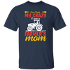 I Can't Hide My Crazy, I Am A Farmer's Mom, Mother's Day Unisex T-Shirt