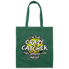 I Am The Crazy Catcher They Warned You About Canvas Tote Bag