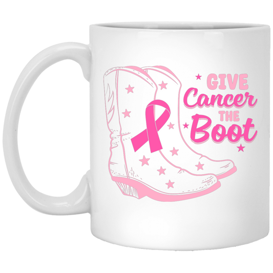 Give Cancer The Boot, Boots For Cancer, Awareness Cancer White Mug