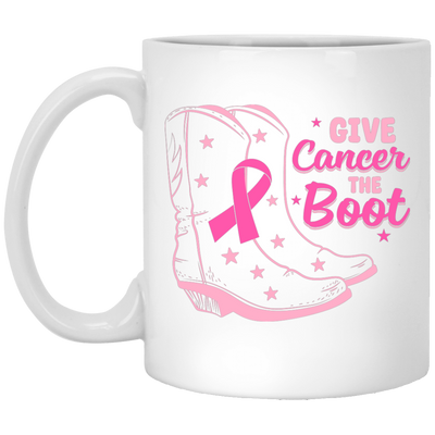 Give Cancer The Boot, Boots For Cancer, Awareness Cancer White Mug