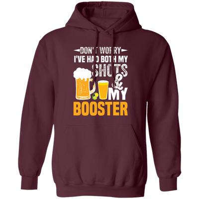 Don't Worry I've Had Both My Shots And My Booster, Beer Day Pullover Hoodie