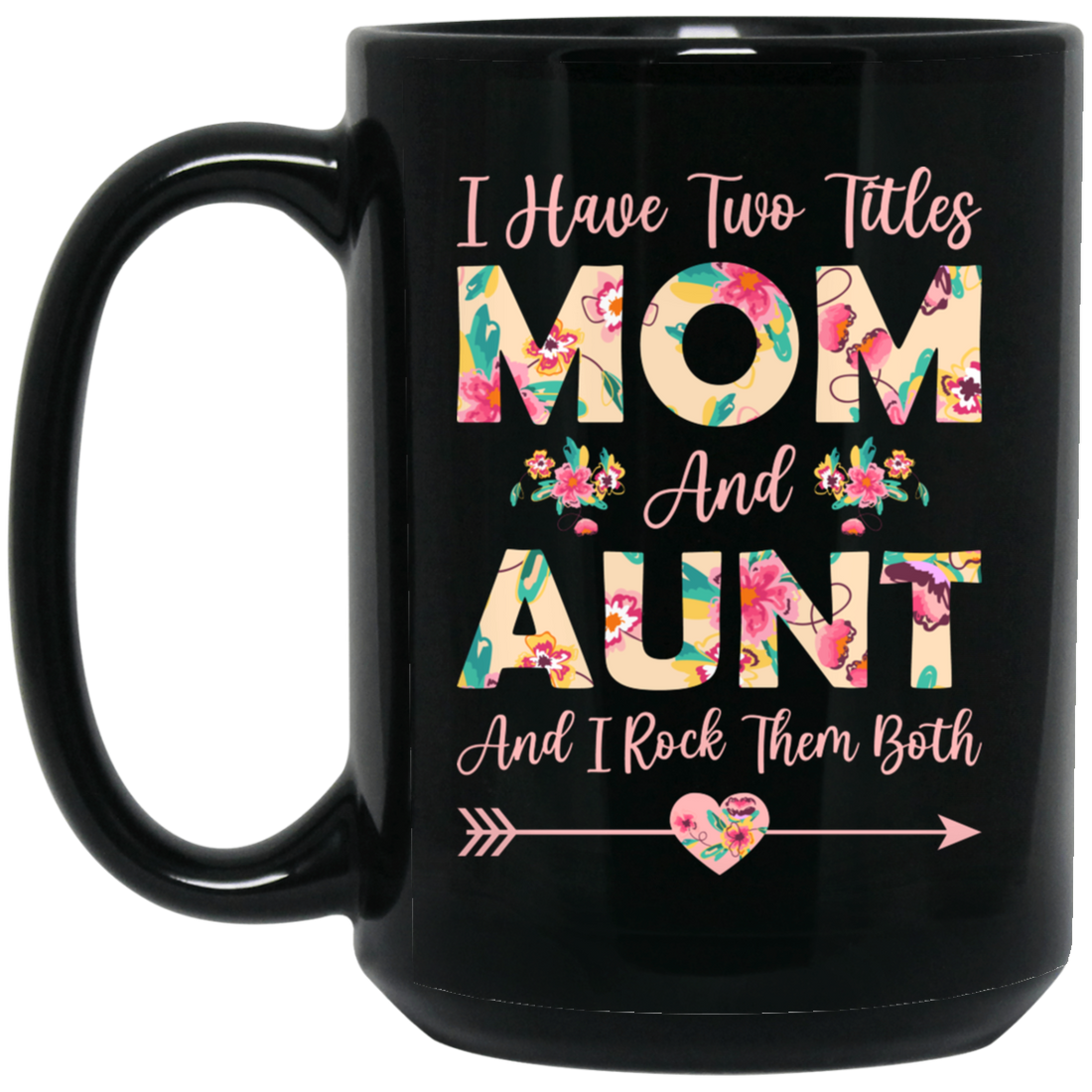 I Have Two Titles Mom And Aunt, And I Rock Them Both Black Mug