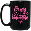 Be My Valentine, Love Valentine, Valentine Gift, Pink Heart, Valentine's Day, Trendy Valentine Black Mug